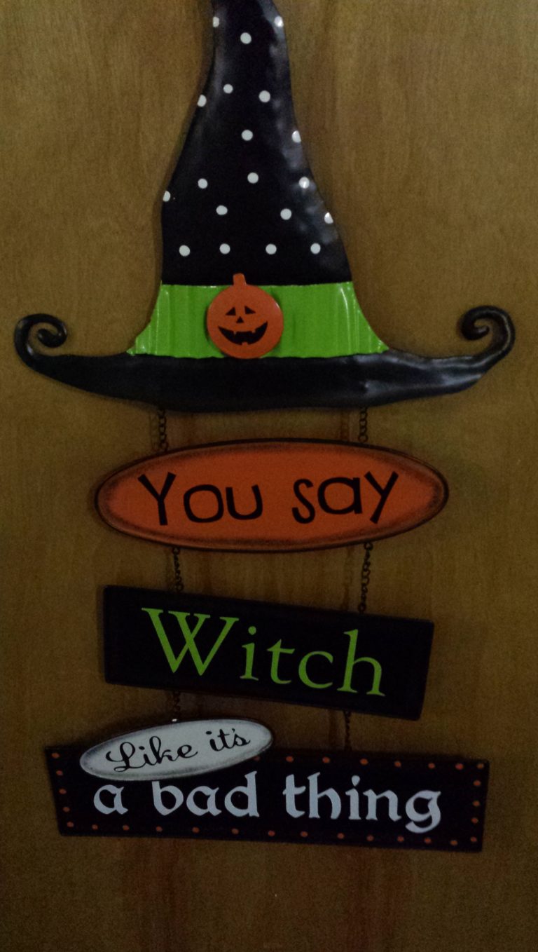 You Say Witch Like It’s A Bad Thing?